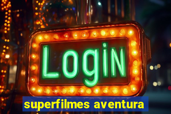 superfilmes aventura